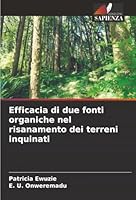 Efficacia di due fonti organiche nel risanamento dei terreni inquinati (Italian Edition) 6208941768 Book Cover