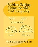 Problem Solving Using the AM-GM Inequality (Math Competition Books Series)