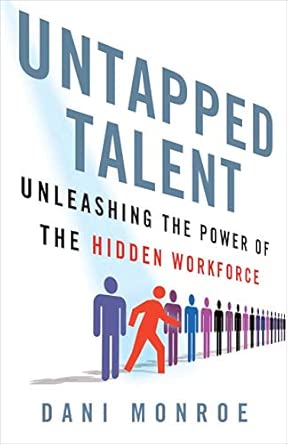 Untapped Talent: Unleashing the Power of the Hidden Workforce 2013th Edition book cover