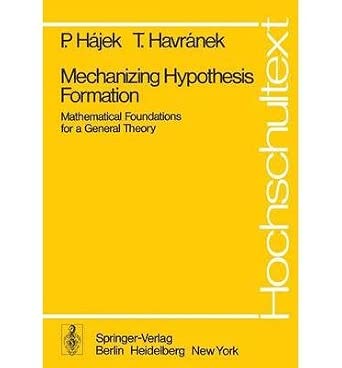 Mechanizing Hypothesis Formation. Mathematical Foundations for a General Theory-Wow! eBook