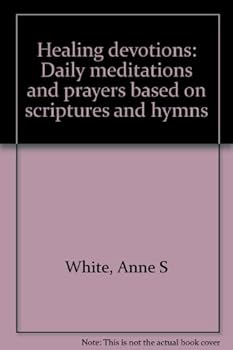 Paperback Healing devotions: Daily meditations and prayers based on scriptures and hymns Book