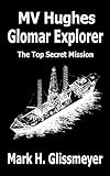MV Hughes Glomar Explorer: The Top Secret Mission