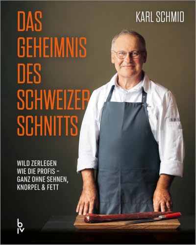 Das Geheimnis des Schweizer Schnitts: Wild zerlegen wie die Profis ganz ohne Sehnen, Knorpel & Fett | Wildbret küchenfertig zerwirken und veredeln. Inkl. Tipps zu Hygiene & Lagerung (BLV Jagdpraxis)