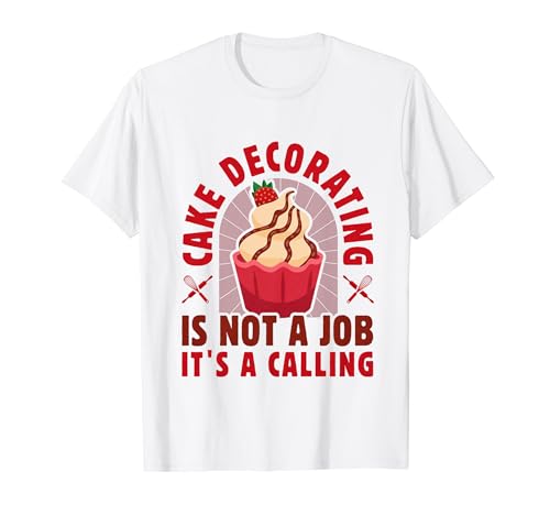 Cake Decorating Is Not A Job - Décorateur De Gâteaux Camiseta