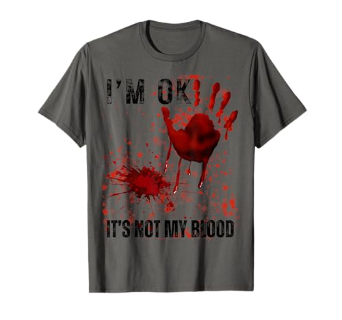 Bloody Halloween I'm Fine It's Not My Blood Hombres Mujeres Niños Camiseta