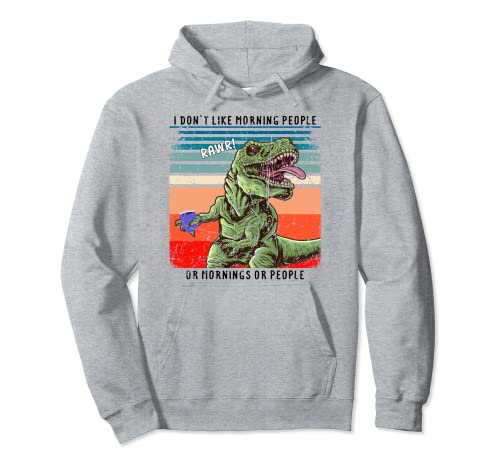 I Don't Like Morning People Divertido Dinosaur Sudadera con Capucha