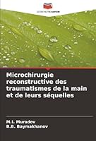 Microchirurgie reconstructive des traumatismes de la main et de leurs séquelles (French Edition) 6206823598 Book Cover
