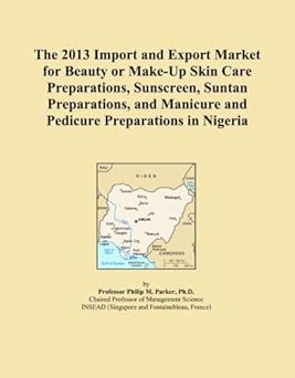 The 2013 import and export market for beauty or make-up skin care preparations, sunscreen, suntan preparations, and manicure and pedicure preparations in nigeria