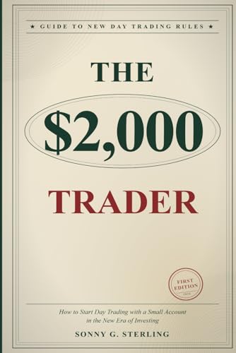 The $2,000 Trader: How to Start Day Trading With a Small Account in the New Era of Investing