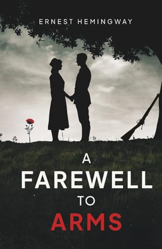 A Farewell to Arms (Annotated): Classic War Novel with Study Guide: Chapter Summaries, Glossary, Key Themes, Character List & More