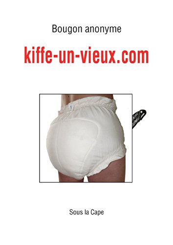  kiffe-un-vieux.com (French Edition)