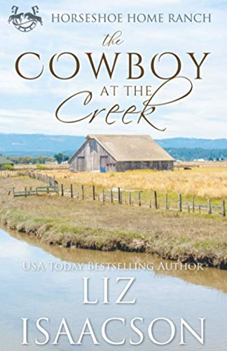 The Cowboy at the Creek (Horseshoe Home Ranch)
