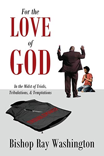 For the Love of God: In the Midst of Trials, Tribulations and Temptations
