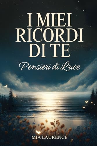 I Miei Ricordi di Te: Pensieri di Luce