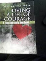Living a Life of Courage " 100 Devotions for teens" 160587258X Book Cover