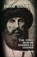 Imam Shamil, The First Muslim Guerrilla Leader 9839541544 Book Cover