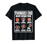 Basketball Things I Do In My Spare Time Player Sports Lover T-Shirt