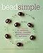 Bead Simple: Essential Techniques for Making Jewelry Just the Way You Want It