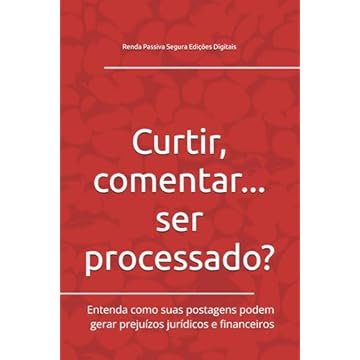 Capa do livro Curtir, comentar... ser processado?: Entenda como suas postagens podem gerar prejuízos jurídicos e financeiros