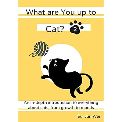What are You up to, Cat? 2: An in-depth introduction to everything about cats, from growth to moods