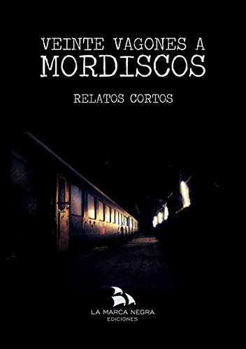 Veinte vagones a mordiscos (relatos cortos)