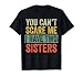 You Can't Scare Me I Have Two Sisters, Funny Brother Joke T-Shirt