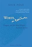 Worte, die berühren: Fragen auf die dein Körper Antwort kennt: Clean Language für die achtsame Körperarbeit in der ganzheitlichen Therapie - Nick Pole Sophie Standing Übersetzer: Maria Illgen 