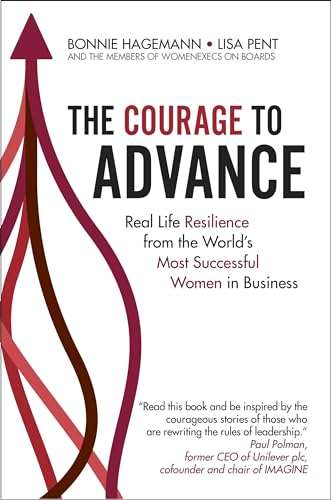 The Courage To Advance: Real life resilience from the world’s most successful women in business