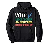 Vote Like Your Ancestors Died For It / Black Voters Pullover Hoodie