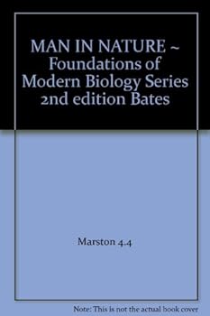 Unknown Binding MAN IN NATURE ~ Foundations of Modern Biology Series 2nd edition "Bates Book
