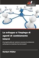 Lo sviluppo e l'impiego di agenti di cambiamento interni (Italian Edition) 6202397411 Book Cover