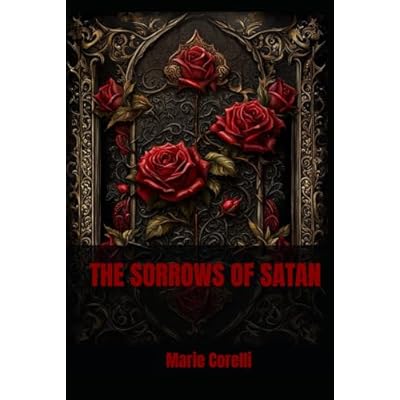 THE SORROWS OF SATAN: A Gothic Tale of Temptation, Power, and the Price of the Soul