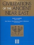 Civilizations of the Ancient Near East (Part 6 Economy and Trade, Part 7 Technology and Artistic Production, Part 8 Religion and Science, Volume 3)