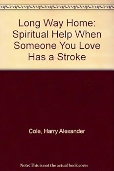 Hardcover The Long Way Home: Spiritual Help When Someone You Love Has a Stroke Book