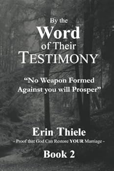 By the Word of Their Testimony: No Weapon Formed Against You will Prosper