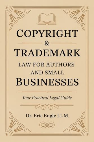 Copyright & Trademark Law for Authors and Small Businesses: Your