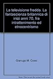 La Televisione Fredda. La Fantascienza Britannica Di Inizi Anni 70, Fra Intrattenimento Ed Etnocentrismo - 2