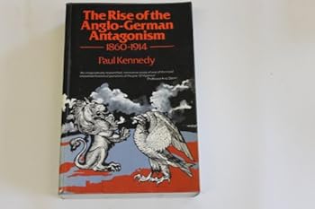 Paperback Rise of the Anglo-German Antagonism: 1860-1914 Book