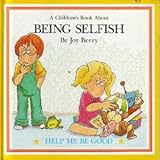 A Children's Book About Being Selfish: Help Me Be Good Series