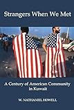 Strangers When We Met: A Century of American Community in Kuwait