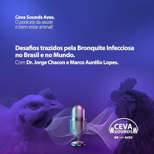 EP #9 - Desafios trazidos pela Bronquite Infecciosa no Brasil e no Mundo. PARTE 2