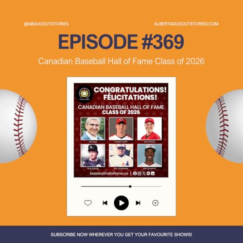 Episode #369: The Canadian Baseball Hall of Fame's Class of 2026
