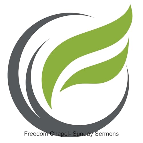 Freedom Chapel- Sunday Messages Podcast By Freedom Chapel cover art