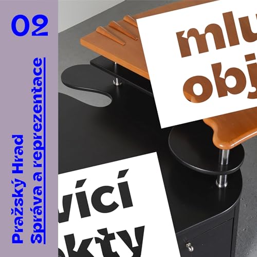 02 Pražsk&yacute; hrad: Spr&aacute;va a reprezentace