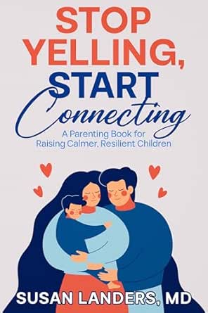 Stop Yelling, Start Connecting: A Parenting Book for Raising Calmer, Resilient Children