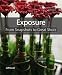 Exposure: From Snapshots to Great Shots