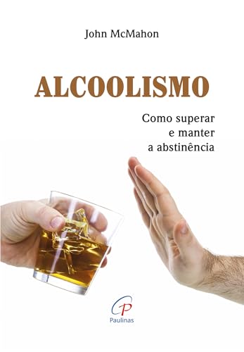 Alcoolismo: Como superar e manter a abstinência