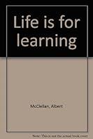 Life is for learning B0006Y6G6M Book Cover