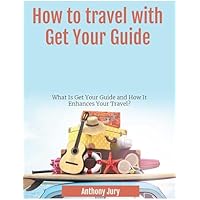 How to travel with Get Your Guide