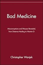Bad Medicine: Misconceptions and Misuses Revealed, from Distance Healing to Vitamin O